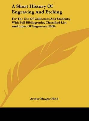 A Short History Of Engraving And Etching By Arthur Mayger Hind