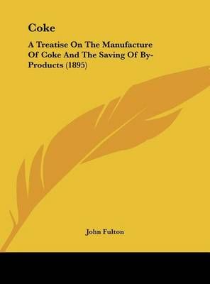Coke By John Fulton 9781161775051 (Hardback)