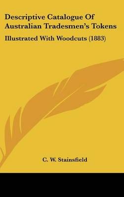 Descriptive Catalogue of Australian Tradesmen's Tokens 9781161777864