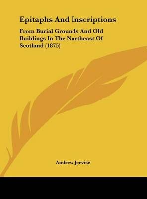 Epitaphs and Inscriptions By Jervise Andrew Jervise, Andrew Jervise