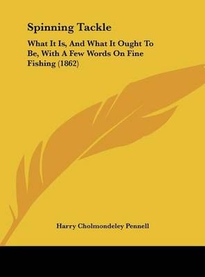 Spinning Tackle By Harry Cholmondeley Pennell 9781161794144 (Hardback)