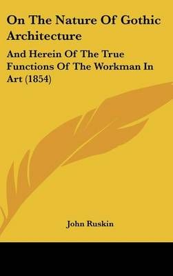 On the Nature of Gothic Architecture By John Ruskin 9781161797657