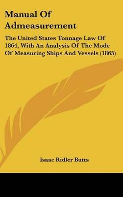 Manual of Admeasurement By Isaac Ridler Butts 9781161802566 (Hardback)