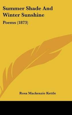 Summer Shade and Winter Sunshine By Rosa MacKenzie Kettle (Hardback)