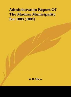 Administration Report of the Madras Municipality for 1883 (1884)