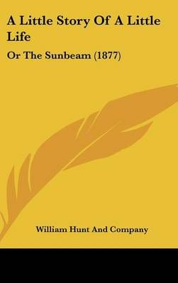A Little Story of a Little Life 9781161855234 (Hardback)