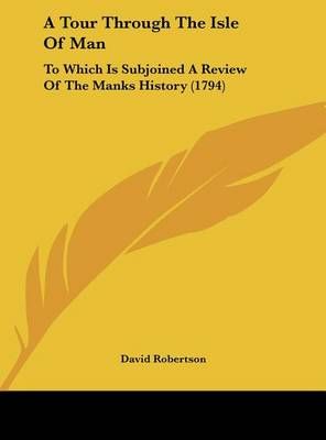 A Tour Through the Isle of Man 9781161857306 (Hardback)