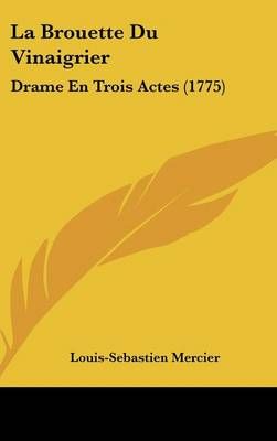 La Brouette Du Vinaigrier By Louis-Sebastien Mercier 9781161888683