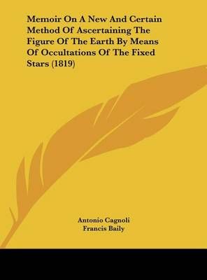 Memoir on a New and Certain Method of Ascertaining the Figure of the Earth by Means of Occultations of the Fixed Stars (1819)