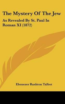 The Mystery of the Jew By Ebenezer Rushton Talbot 9781161925432