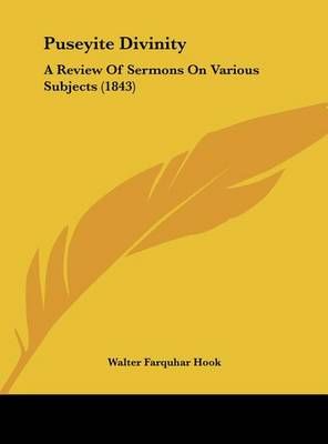 Puseyite Divinity By Walter Farquhar Hook 9781161932218 (Hardback)