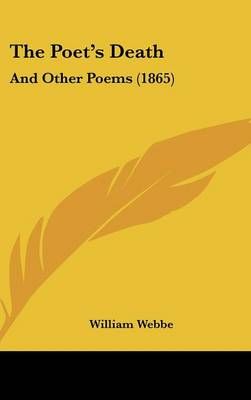 The Poet's Death By William Webbe 9781161938296 (Hardback)
