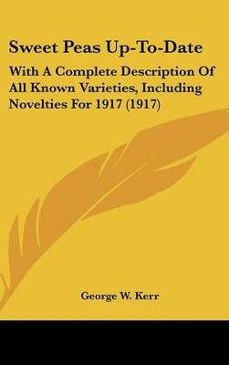 Sweet Peas Up-To-Date By George W Kerr 9781161946420 (Hardback)