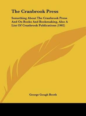 The Cranbrook Press By George Gough Booth 9781161954364 (Hardback)