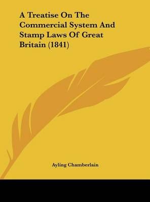 A Treatise on the Commercial System and Stamp Laws of Great Britain (1841)