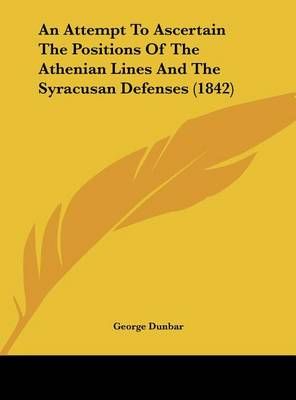 An Attempt to Ascertain the Positions of the Athenian Lines and the Syracusan Defenses (1842)