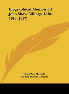 Biographical Memoir Of John Shaw Billings, 1838-1913 (1917) (Hardback)