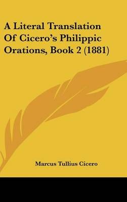 A Literal Translation of Cicero's Philippic Orations, Book 2 (1881)