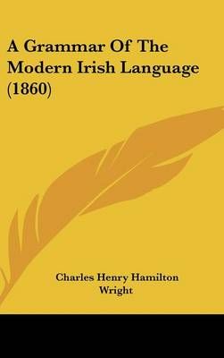 A Grammar of the Modern Irish Language (1860) 9781161987423 (Hardback)