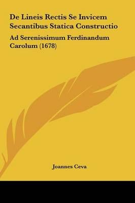 De Lineis Rectis Se Invicem Secantibus Statica Constructio (Hardback)