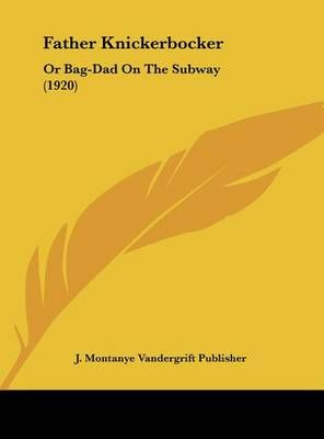 Father Knickerbocker By J Montanye Vandergrift Publisher 9781161999457