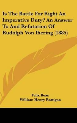 Is the Battle for Right an Imperative Duty? An Answer to and Refutation of Rudolph Von Ihering (1885)