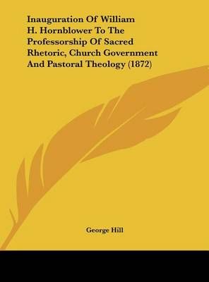 Inauguration of William H. Hornblower to the Professorship of Sacred Rhetoric, Church Government and Pastoral Theology (1872)