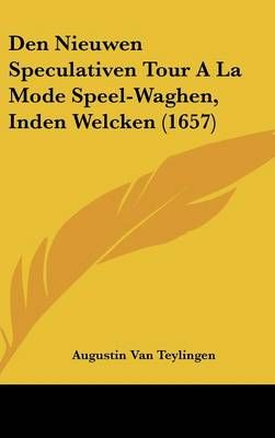 Den Nieuwen Speculativen Tour A La Mode Speel-Waghen, Inden Welcken (1657)