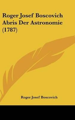Roger Josef Boscovich Abris Der Astronomie (1787) 9781162030685