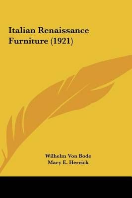 Italian Renaissance Furniture (1921) 9781162031422 (Hardback)