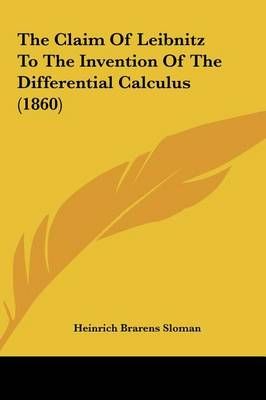 The Claim of Leibnitz to the Invention of the Differential Calculus (1860)