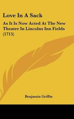 Love in a Sack By Benjamin Griffin 9781162045610 (Hardback)