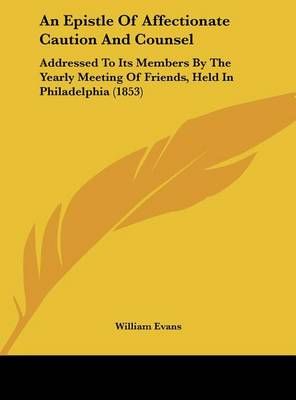An Epistle of Affectionate Caution and Counsel By William Evans