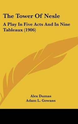 The Tower Of Nesle By Alex Dumas (author), Adam L Gowans (translator)