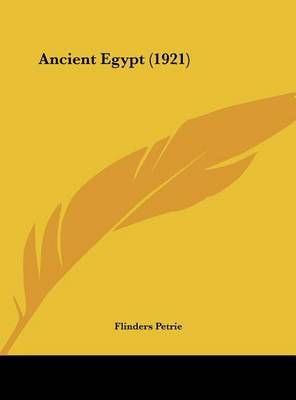 Ancient Egypt (1921) By Flinders Petrie (editor) 9781162094298