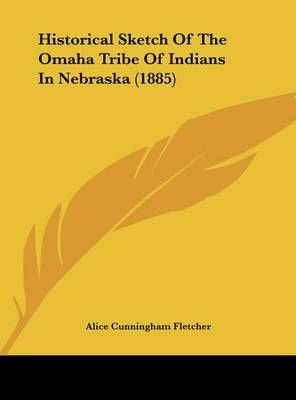 Historical Sketch of the Omaha Tribe of Indians in Nebraska (1885)