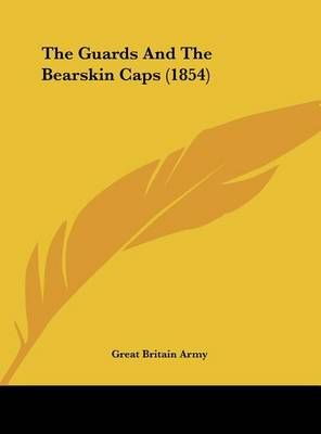 The Guards and the Bearskin Caps (1854) By Great Britain Army