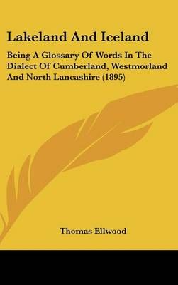 Lakeland And Iceland By Thomas Ellwood 9781162121185 (Hardback)
