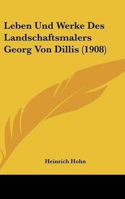 Leben Und Werke Des Landschaftsmalers Georg Von Dillis (1908)