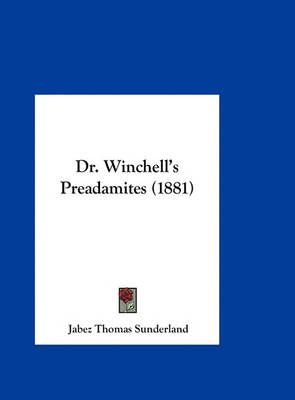 Dr. Winchell's Preadamites (1881) By Jabez Thomas Sunderland