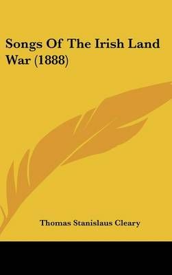 Songs Of The Irish Land War (1888) By Thomas Stanislaus Cleary