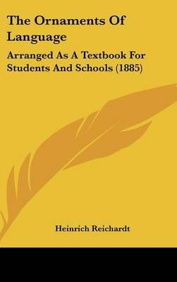 The Ornaments of Language By Heinrich Reichardt 9781162244785