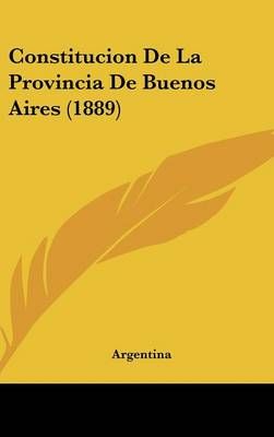 Constitucion De La Provincia De Buenos Aires (1889) By Argentina