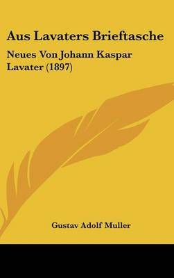 Aus Lavaters Brieftasche By Gustav Adolf Muller (editor) 9781162370781