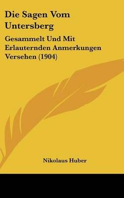 Die Sagen Vom Untersberg By Nikolaus Huber 9781162500911 (Hardback)