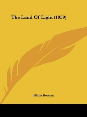 The Land Of Light (1959) By Hilton Hotema 9781162559124 (Hardback)
