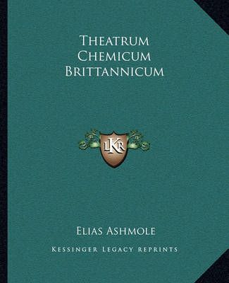 Theatrum Chemicum Brittannicum By Elias Ashmole 9781162561189