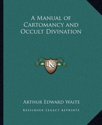 A Manual of Cartomancy and Occult Divination 9781162563244 (Paperback)