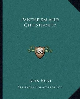 Pantheism and Christianity By John Hunt 9781162564319 (Paperback)
