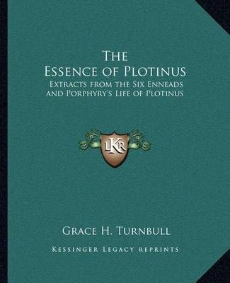 The Essence of Plotinus By Grace H Turnbull 9781162569406 (Paperback)